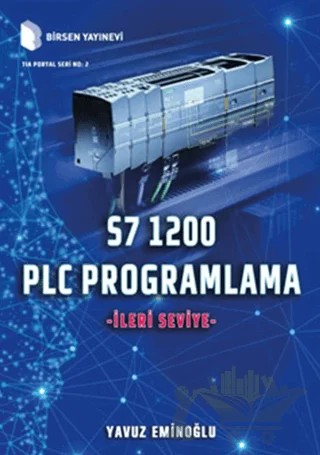 S7 1200 PLC Programlama - İleri Seviye – Yavuz Eminoğlu – Birsen Yayınevi kitap kapağı