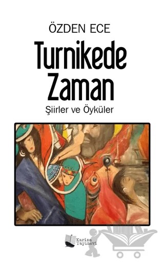 Turnikede Zaman - Şiirler ve Öyküler – Özden Ece – Karina Yayınevi kitap kapağı
