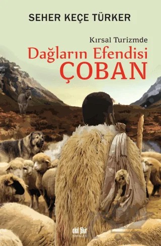 Dağların Efendisi Çoban Kırsal Turizmde – Seher Keçe Türker – Akıl Fikir Yayınları kitap kapağı