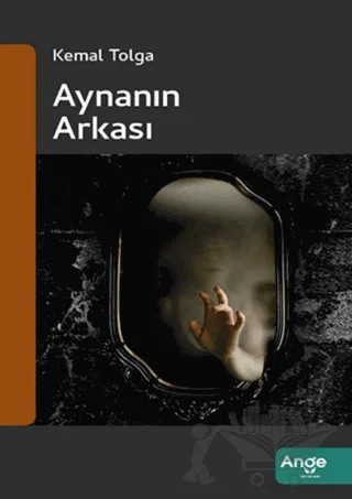 Aynanın Arkası – Kemal Tolga – Ange Yayınları kitap kapağı