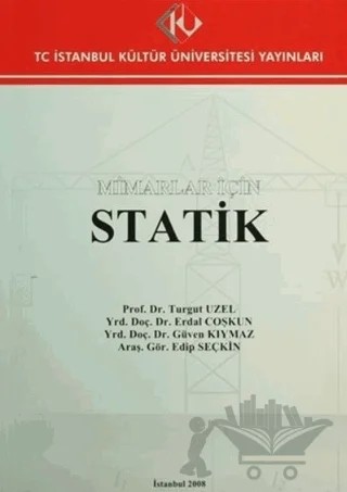 Mimarlar İçin Statik – Edip Seçkin, Erdal Coşkun, Güven Kıymaz, Turgut Uzel – İstanbul Kültür Üniversitesi - İKÜ Yayınevi kitap kapağı