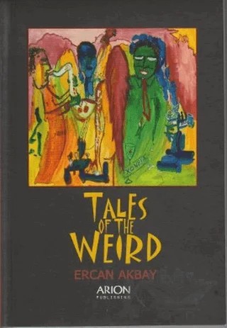 Tales Of The Weird – Ercan Akbay – Arion Yayınevi kitap kapağı