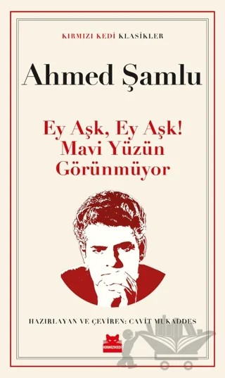 Ey Aşk, Ey Aşk! Mavi Yüzün Görünmüyor – Ahmed Şamlu – Kırmızı Kedi Yayınevi kitap kapağı