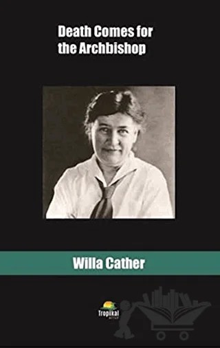 Death Comes for the Archbishop – Willa Cather – Tropikal Kitap kitap kapağı