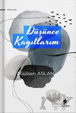 Düşünce Kayıtlarım – Gülşen Aslan – Morena Yayınevi kitap kapağı