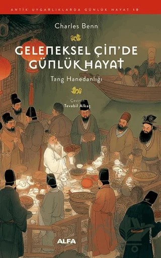 Geleneksel Çin'de Günlük Hayat – Charles Benn – Alfa Yayınları kitap kapağı