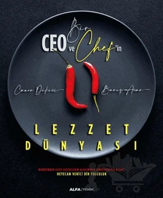 Bir Ceo ve Chef'in Lezzet Dünyası – Barış Acar, Caner Dikici – Alfa Yayınları kitap kapağı