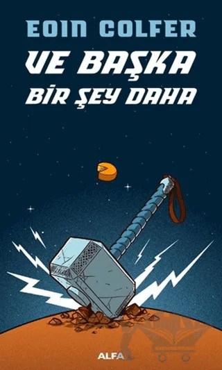 Ve Başka Bir Şey Daha – Eoin Colfer – Alfa Yayınları kitap kapağı