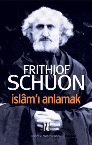 İslam’ı Anlamak – Fritjof Schuon – İz Yayıncılık kitap kapağı