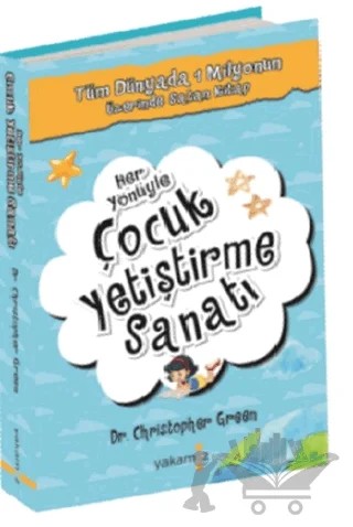 Her Yönüyle Çocuk Yetiştirme Sanatı – Christopher Green – Yakamoz Yayınevi kitap kapağı