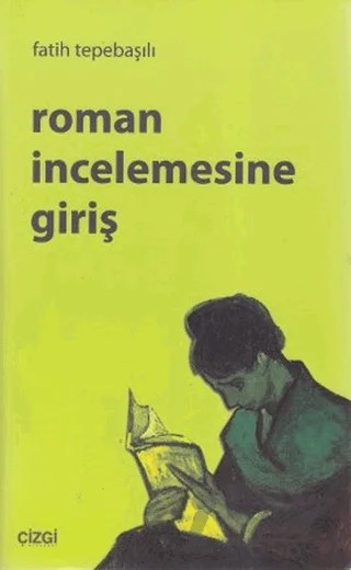 Roman İncelemesine Giriş – Fatih Tepebaşılı – Çizgi Kitabevi Yayınları kitap kapağı