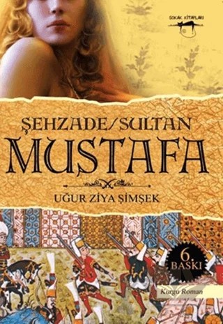 Şehzade - Sultan Mustafa – Uğur Ziya Şimşek – Sokak Kitapları Yayınları kitap kapağı