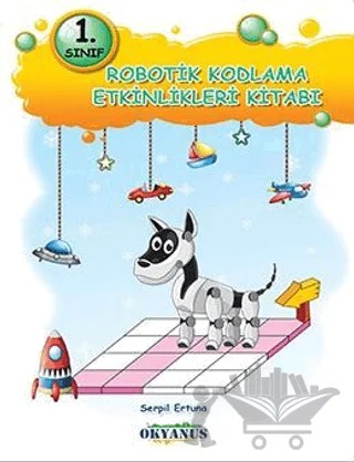 1. Sınıf Robotik Kodlama Etkinlikleri Kitabı – Serpil Ertuna – Okyanus Yayınları kitap kapağı