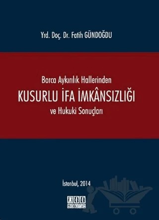 Borca Aykırılık Hallerinden Kusurlu İfa İmkansızlığı ve Hukuki Sonuçları – Fatih Gündoğdu – On İki Levha Yayınları kitap kapağı