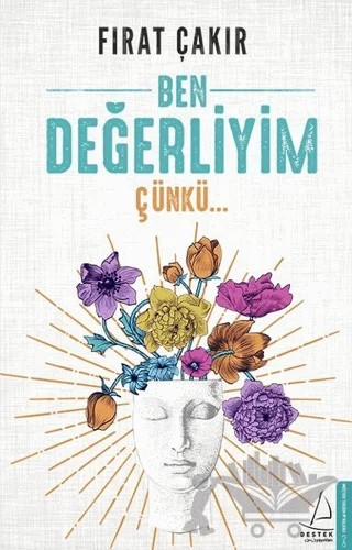 Ben Değerliyim Çünkü... – Fırat Çakır – Destek Yayınları kitap kapağı