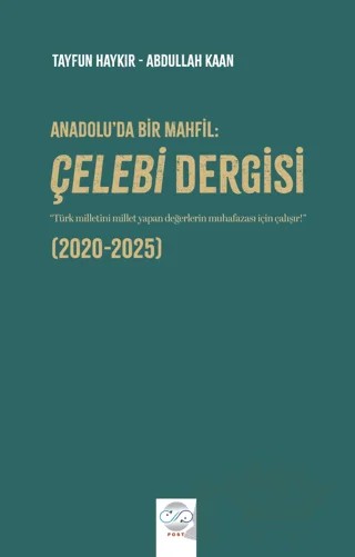 Anadolu'da Bir Mahfil: Çelebi Dergisi (2020-2025) – Tayfun Haykır, Abdullah Kaan – Post Yayınevi kitap kapağı