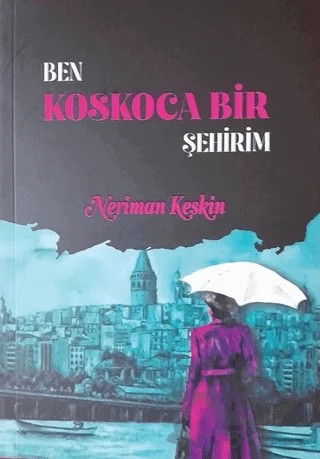 Ben Koskoca Bir Şehirim – Neriman Keskin – Tunç Yayıncılık kitap kapağı