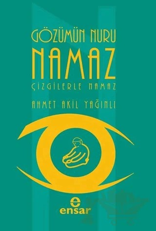 Gözümün Nuru Namaz – Ahmet Akil Yağınlı – Ensar Neşriyat kitap kapağı