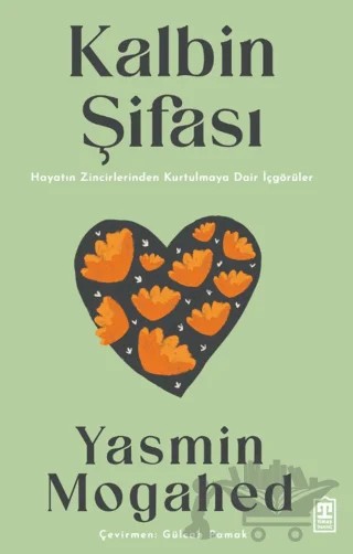 Kalbin Şifası Hayatın Zincirlerinden Kurtulmaya Dair İçgörüler – Yasmin Mogahed – Timaş İnanç kitap kapağı