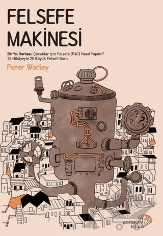 Felsefe Makinesi – Peter Worley – Paraşüt Kitap kitap kapağı