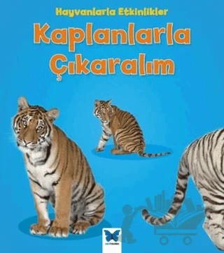 Hayvanlarla Etkinlikler - Kaplanlarla Çıkaralım – Tracey Steffora – Mavi Kelebek Yayınları kitap kapağı
