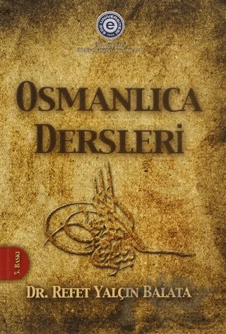 Osmanlıca Dersleri – Refet Yalçın Balata – Ege Üniversitesi Yayınları kitap kapağı
