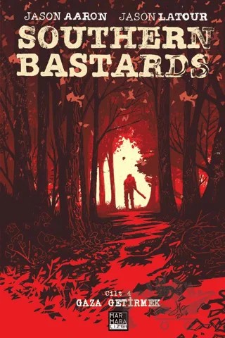 Southern Bastards Cilt 4 - Gaza Getirmek – Jason Aaron – Marmara Çizgi kitap kapağı