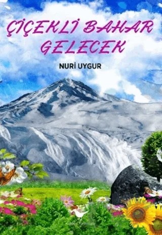 Çiçekli Bahar Gelecek – Nuri Uygur – Günce Yayınları kitap kapağı
