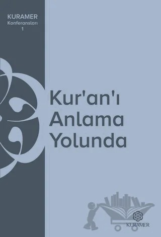 Kur’an’ı Anlama Yolunda KURAMER Konferansları 1 – Kolektif – Kuramer Yayınları kitap kapağı
