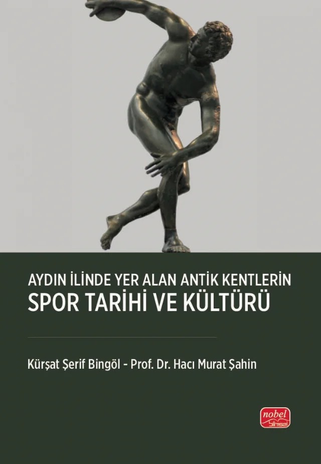 Aydın İlinde Yer Alan Antik Kentlerin Spor Tarihi ve Kültürü – Kürşat Şerif Bingöl, Hacı Murat Şahin – Nobel Bilimsel Eserler kitap kapağı