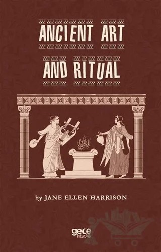Anicient Art And Ritual – Jane Ellen Harrison – Gece Kitaplığı kitap kapağı