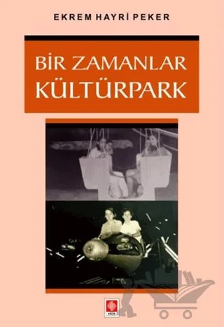 Bir Zamanlar Kültürpark – Ekrem Hayri Peker – Ekin Basım Yayın kitap kapağı