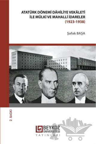 Atatürk Dönemi Dâhiliye Vekâleti İle Mülki Ve Mahalli İdareler (1923-1938) – Şafak Başa – Beykoz Üniversitesi Yayınları kitap kapağı