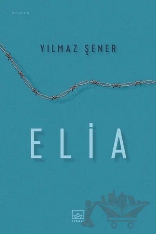 Elia – Yılmaz Şener – İthaki Yayınları kitap kapağı