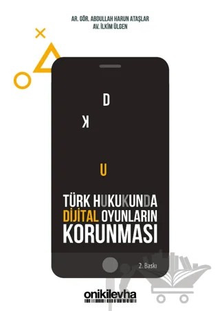 Türk Hukukunda Dijital Oyunların Korunması – İlkim Ülgen, Abdullah Harun Ataşlar – On İki Levha Yayınları kitap kapağı