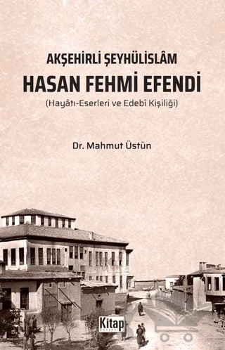 Akşehirli Şeyhülislam Hasan Fehmi Efendi – Mahmut Üstün – Kitap Dünyası Yayınları kitap kapağı