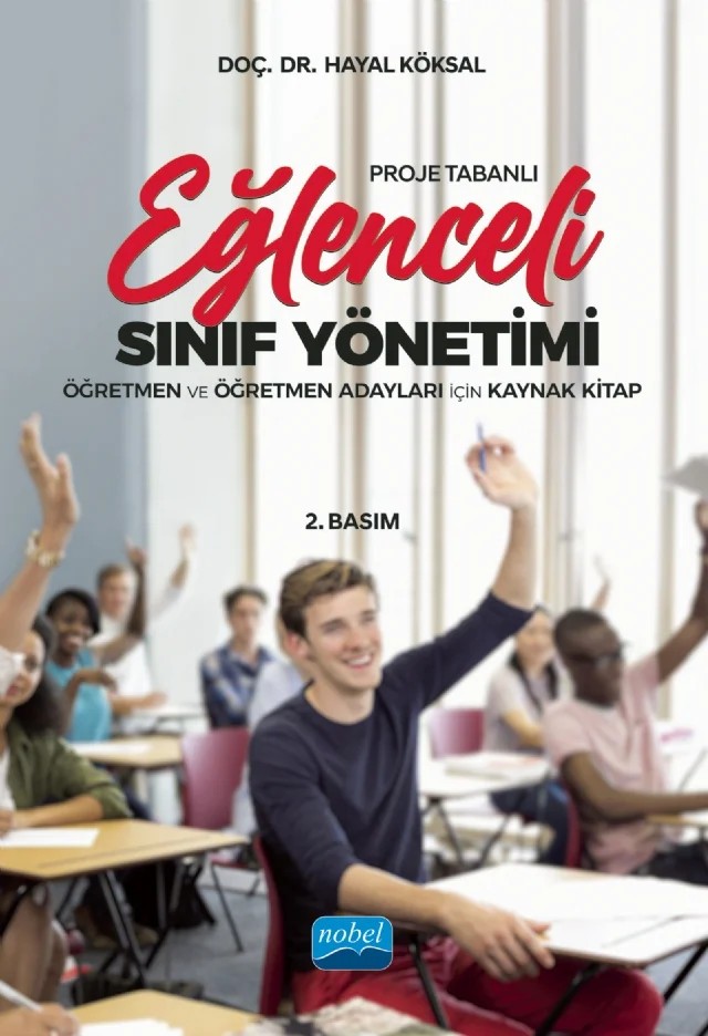 Proje Tabanlı EĞLENCELİ SINIF YÖNETİMİ - Öğretmen ve Öğretmen Adayları İçin Kaynak Kitap – Hayal Köksal – Nobel Akademik Yayıncılık kitap kapağı