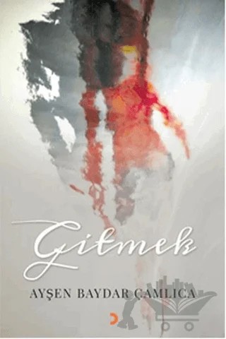 Gitmek – Ayşen Baydar Çamlıca – Cinius Yayınları kitap kapağı