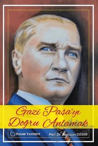 Gazi Paşa'yı Doğru Anlamak – Ramazan Demir – Palme Yayıncılık kitap kapağı