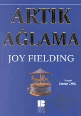 Artık Ağlama – Joy Fielding – Bilge Kültür Sanat kitap kapağı