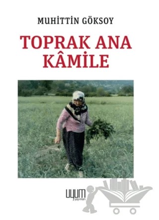 Toprak Ana Kamile – Muhittin Göksoy – Uyum Yayınları kitap kapağı