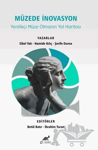 Müzede İnovasyon – Sibel Yalı, Hamide Kılıç, Şerife Durna – Paradigma Akademi Yayınları kitap kapağı