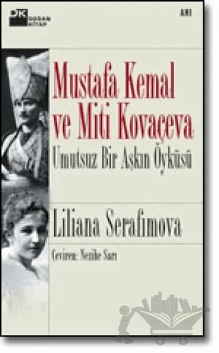 Mustafa Kemal ve Miti Kovaçeva Umutsuz Bir Aşkın Öyküsü – Liliana Serafimova – Doğan Kitap kitap kapağı