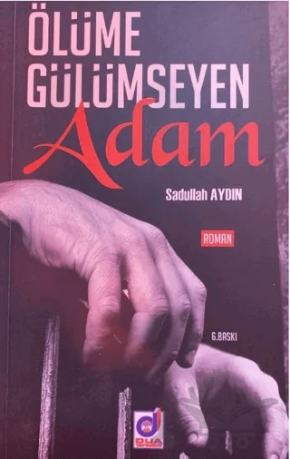 Ölümüne Gülümseyen Adam (Ebu Hanife) – Sadullah Aydın – Dua Yayınları kitap kapağı