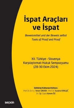 İspat Araçları ve İspat XII. Türkiye – Slovenya Karşılaştırmalı Hukuk Sempozyumu (28–30 Ekim 2024) – Yener Ünver, Suzana Kraljıc, Kerem Öz – Seçkin Yayıncılık kitap kapağı