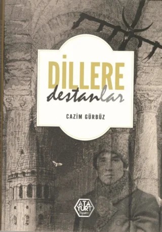 Dillere Destanlar – Cazım Gürbüz – Atayurt Yayınevi kitap kapağı