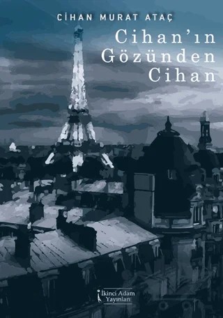 Cihan'ın Gözünden Cihan – Cihan Murat Ataç – İkinci Adam Yayınları kitap kapağı