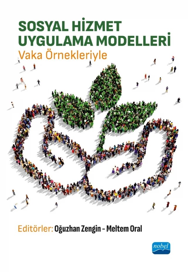 SOSYAL HİZMET UYGULAMA MODELLERİ -Vaka Örnekleriyle- – Ahmet Ege, Ayşe Mine İşler, Berna Çalgı, Buğra Yıldırım, Emel Bedir, Ercan Mutlu, Hacer Duygu Yeşilkayalı, İlkay Başak Adıgüzel, Melike Tunç Tekindal, Meltem Oral, Merve Dalmaz, Metin Erdem, Mira Assadi, Navid R. Hosseinzadeh Asl, Nurullah Çalış, Oğuzhan Zengin, Rabia Erten, Sena Öksüz, Şevval Gök – Nobel Akademik Yayıncılık kitap kapağı