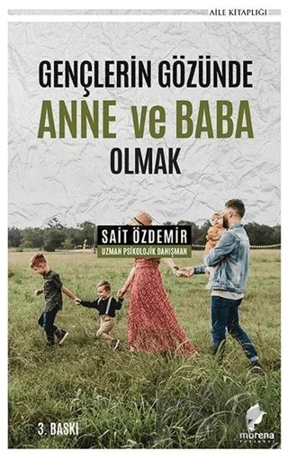 Gençlerin Gözünde Anne ve Baba Olmak – Sait Özdemir – Morena Yayınevi kitap kapağı
