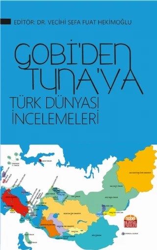 GOBİ’den Tuna’ya Türk Dünyası İncelemeleri – Asem Nauşabayeva Hekimoğlu, Aycan Pernebayevna Ermuhamedova, Ayşenur Buyruk Akbaba, Cemal Öztürk, Hayat Aras Toktaş, Nurullah Çetin, Serap Toprak, Svetlana Odeopvna Smagulova, Vecihi Sefa Fuat Hekimoğlu – Nobel Bilimsel Eserler kitap kapağı